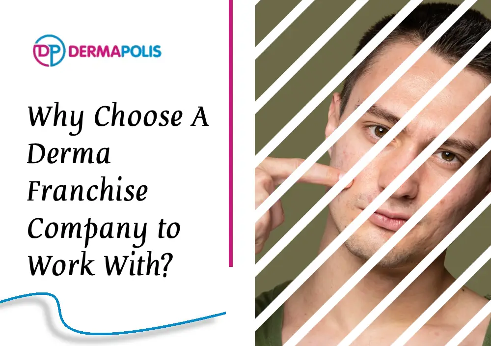 Why Choose A Derma Franchise Company to Work With?