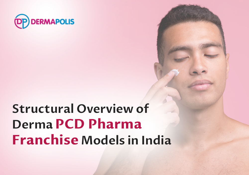 Structural Overview of Derma PCD Pharma Franchise Models in India